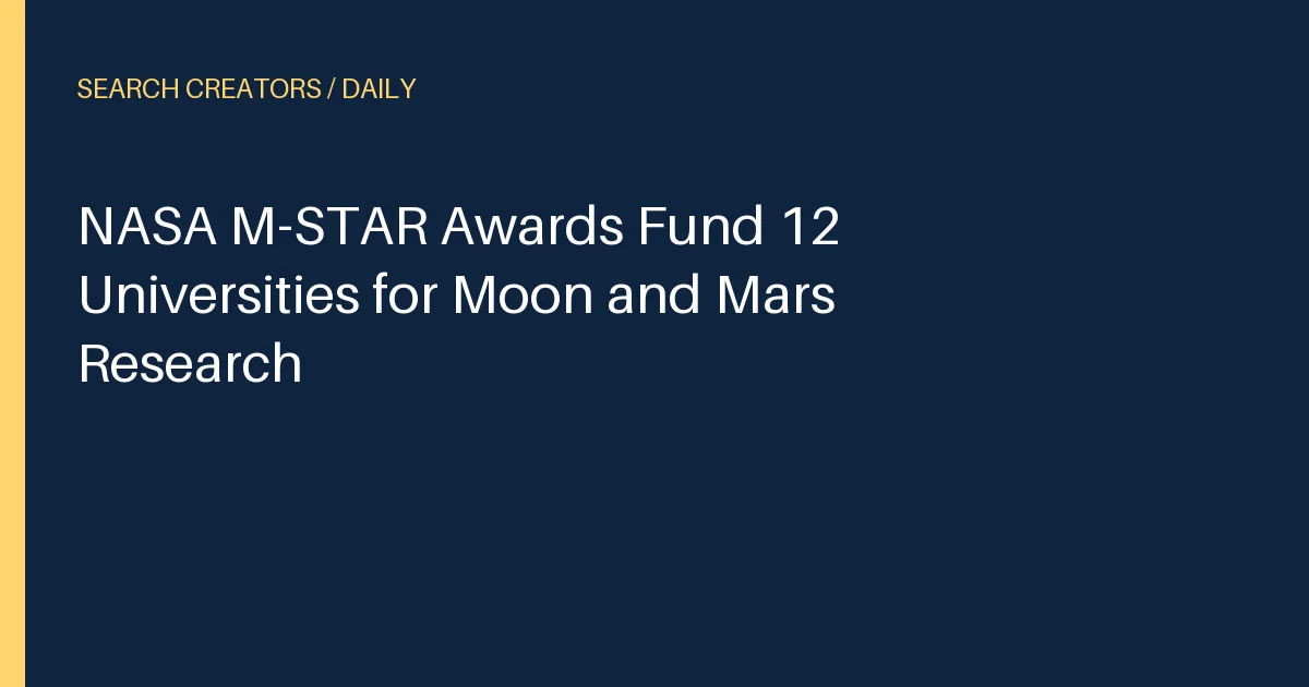NASA M-STAR Awards Fund 12 Universities for Moon and Mars Research